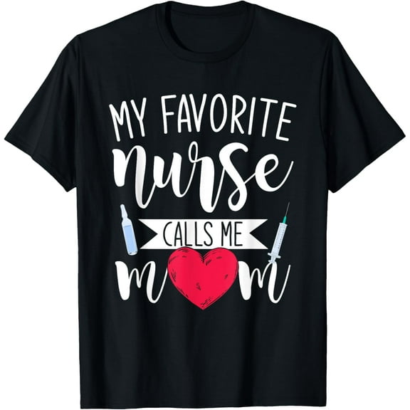 My Favorite Nurse Calls Me Mom Nursery Mother Nurse T-Shirt100% cotton