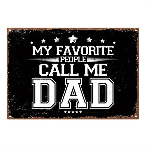 "My Favorite People Call Me Dad" Metal Tin Plaques Wall Art - Rustic Decorating Signage,Iron Retro Decor for Home, Living Room Decoration, Study, Classroom Father'S Day, Birthday & Anniversary Gift