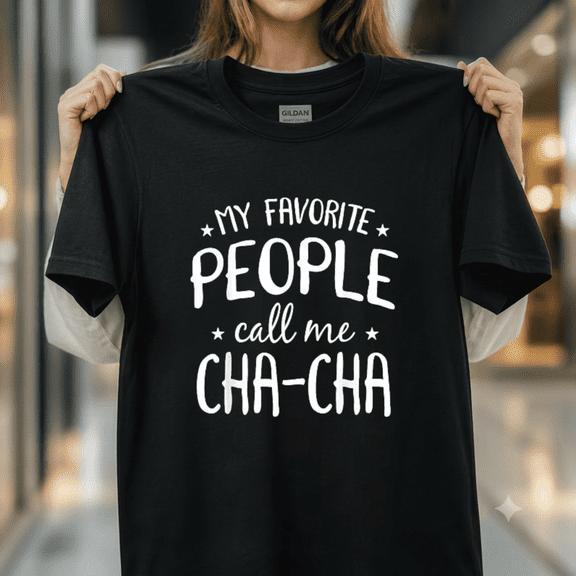 My Favorite People Call Me Cha Cha Funny Grandma Birthday Gift Unisex T-Shirt, up to size 5XL