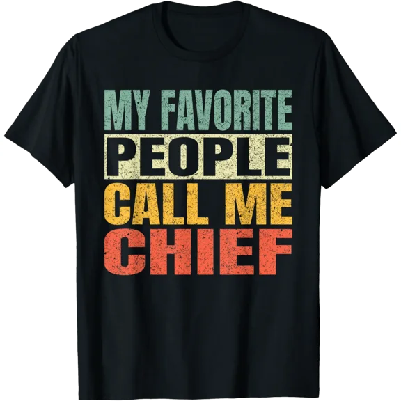 My Favorite People Call Me Chief Chief T-Shirt