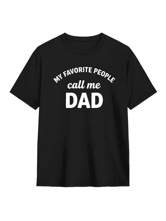 My Favorite People Call Me Dad Cool Graphic Tee for Men, Dad Holiday Gift Cotton Short Sleeves T-Shirt