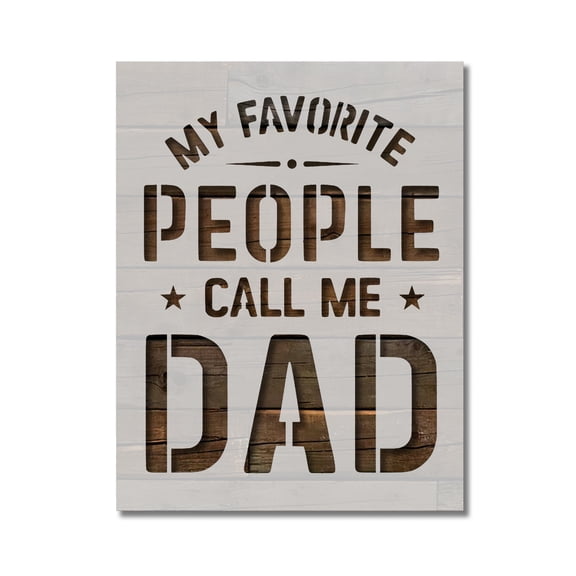 My Favorite People Call Me Dad Father's Day Stencil Template Reusable 8.5 x 11 Inches for Painting on Walls, Wood, Arts and Crafts by Stencilville