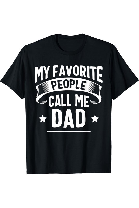 My Favorite People Call Me Dad Fathers Day T-Shirt