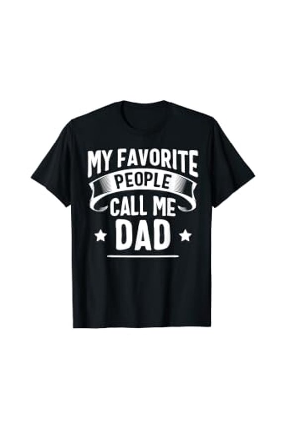 My Favorite People Call Me Dad Fathers Day T-Shirt