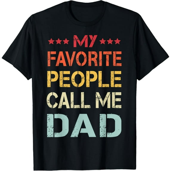 My Favorite People Call Me Dad Funny Father's Day Gift T-Shirt