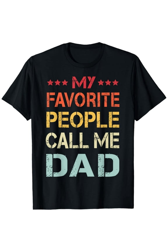 My Favorite People Call Me Dad Funny Father's Day Gift T-Shirt