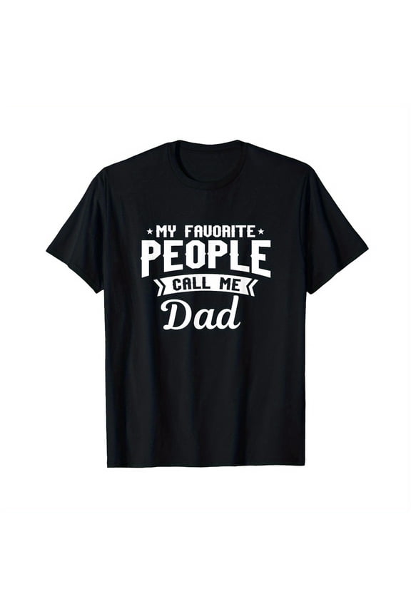 My Favorite People Call Me Dad Funny T Shirt T-Shirt