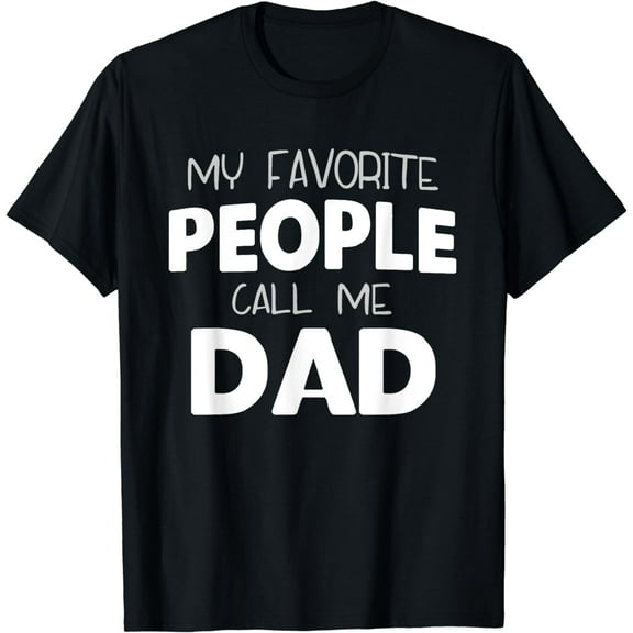 My Favorite People Call Me Dad Funny T-Shirt