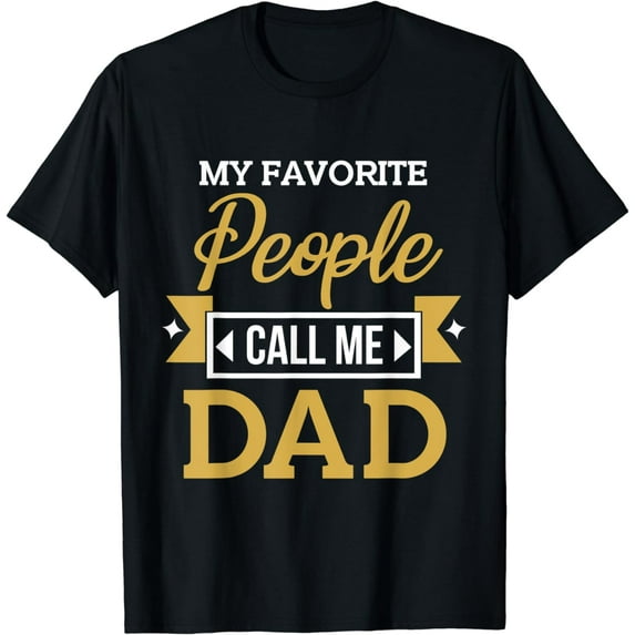 My Favorite People Call Me Dad, I Love You Dad, Dad Quotes T-Shirt