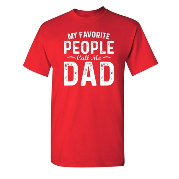 My Favorite People Call Me Dad Sarcastic Humor Graphic Novelty Funny Youth T Shirt