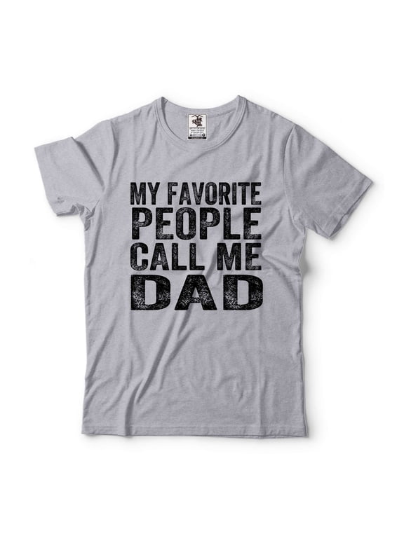 My Favorite People Call Me Dad Shirt Fathers Day Gift Tee Dad Shirts Father Gift Fathers Day Gift (Medium Grey)