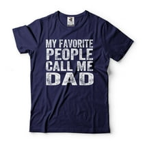 My Favorite People Call Me Dad Shirt Fathers Day Gift Tee Dad Shirts Father Gift Fathers Day Gift