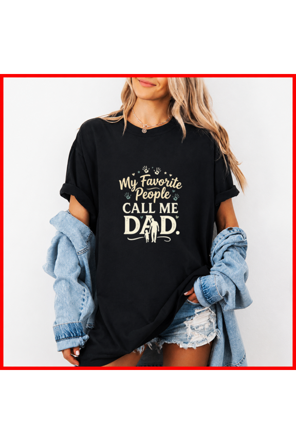 My Favorite People Call Me Dad Sweet Father Day Gift Unisex T-Shirt, up to size 5XL