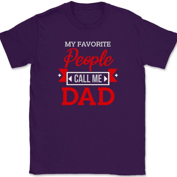 My Favorite People Call Me Dad T-Shirt Funny Fathers Day Gift Text Tee - Purple, L