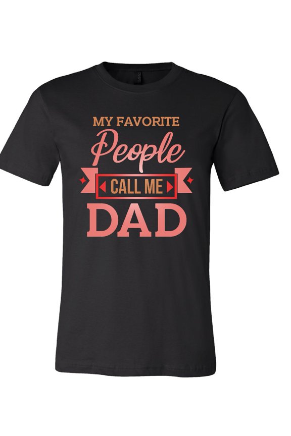 My Favorite People Call Me Dad T-Shirt