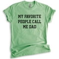 thumbnail image 1 of My Favorite People Call Me Dad T-shirt, Unisex Men's Shirt, Best Dad Shirt, Dad Shirt, Father's Day Shirt, Heather Apple Green, Small, 1 of 6