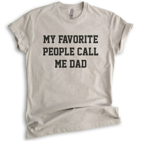 My Favorite People Call Me Dad T-shirt, Unisex Men's Shirt, Best Dad Shirt, Dad Shirt, Father's Day Shirt, Light Silk Gray, X-Large