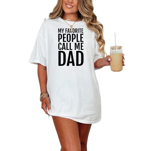 My Favorite People Call Me Dad, White Comfort Colors T-Shirt, 3XL