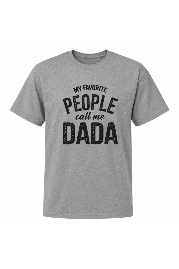My Favorite People Call Me Dada Funny Dad T-Shirt, Unisex Classic Fit Tee