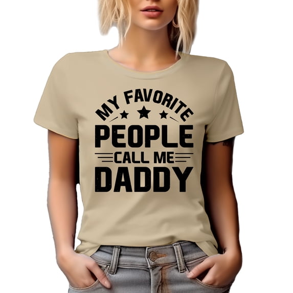 My Favorite People Call Me Daddy, Father's Day or Dad's Birthday, Tan T-Shirt, XL
