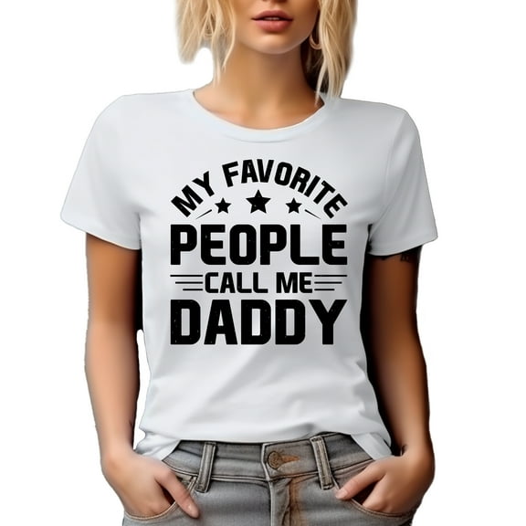 My Favorite People Call Me Daddy, Father's Day or Dad's Birthday, White T-Shirt, Large