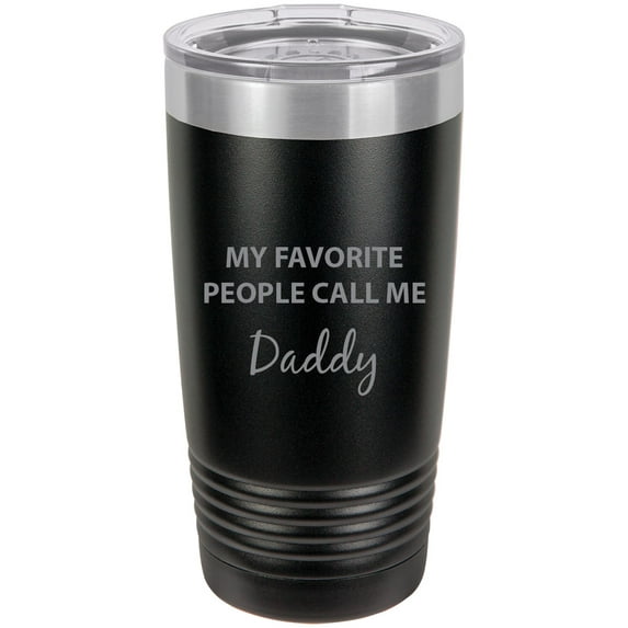 My Favorite People Call Me Daddy Stainless Steel Engraved Insulated Tumbler 20 Oz Travel Coffee Mug, Black