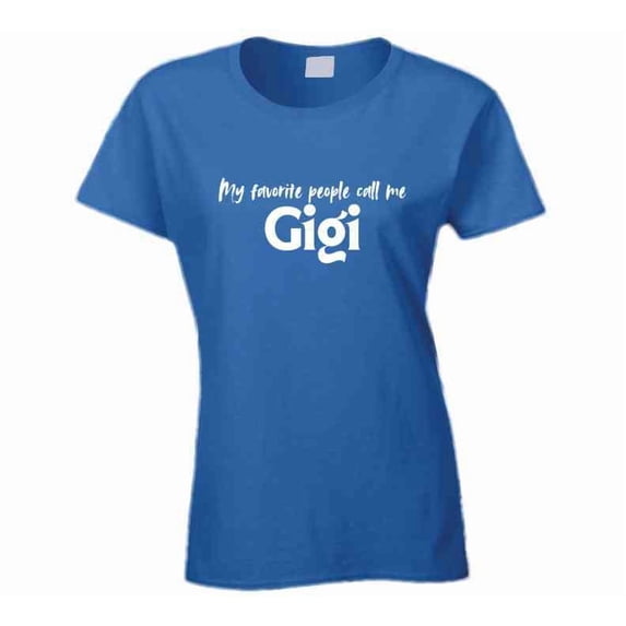 My Favorite People Call Me Gigi - Women's Statement Shirt