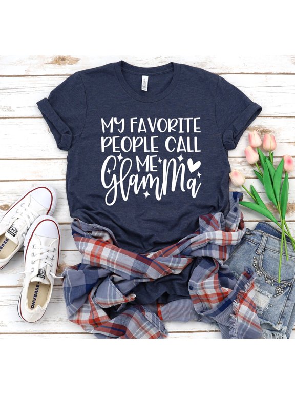My Favorite People Call Me Glamma, Glamma Shirt - Nana Shirt - Gift For Grandma - Mother'S Day Shirts