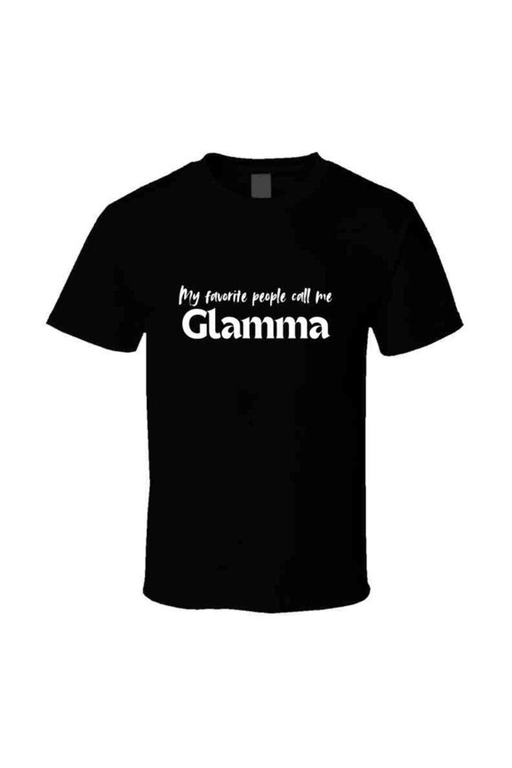 My Favorite People Call Me Glamma - Statement T-Shirt for Grandmothers | Womens Gift Tee