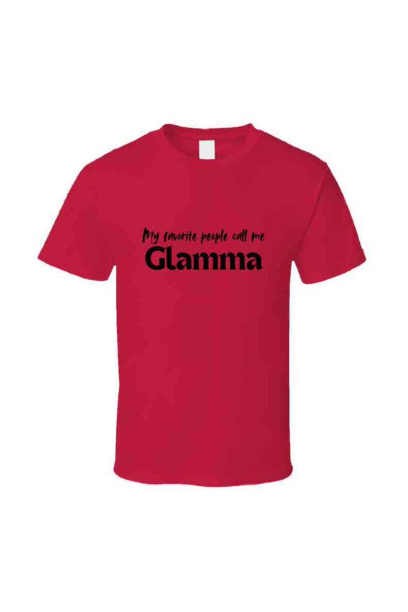 My Favorite People Call Me Glamma - Statement T-Shirt for Grandmothers | Womens Gift Tee