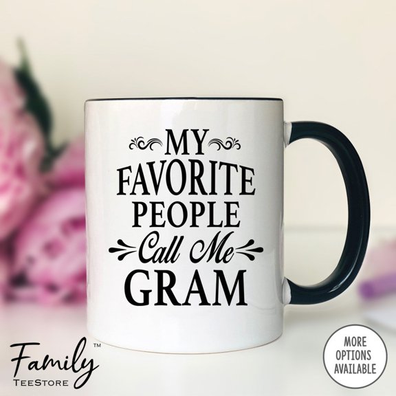 My Favorite People Call Me Gram Coffee Mug Gram Gift Gram Mug