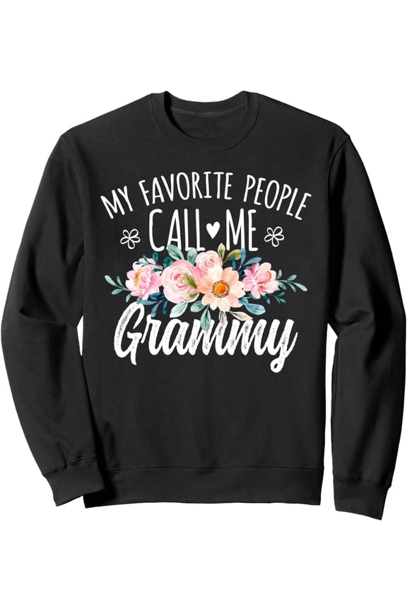 My Favorite People Call Me Grammy Floral Birthday Gramma Womens Sweatshirt