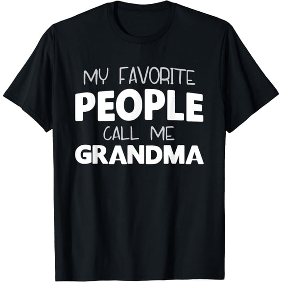 My Favorite People Call Me Grandma Funny T-Shirt