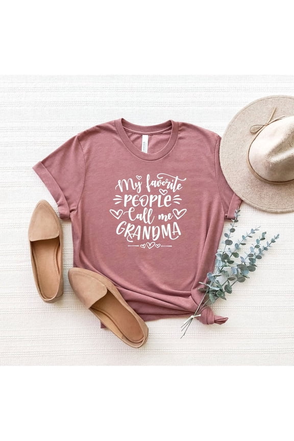 My Favorite People Call Me Grandma Shirt, Grandmother T-Shirt, Granny Shirt, Mothers Day , For Granma, Grandma Tee, Nanny Tee All Size S-5Xl
