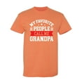 thumbnail image 1 of My Favorite People Call Me Grandpa Sarcastic Humor Graphic Tees Gift For Mens Novelty Funny T Shirt, 1 of 5