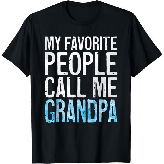 My Favorite People Call Me Grandpa T-Shirt Fathers Day Shirt T-Shirt