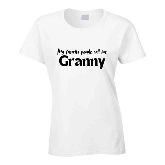 My Favorite People Call Me Granny - Women's Statement Shirt