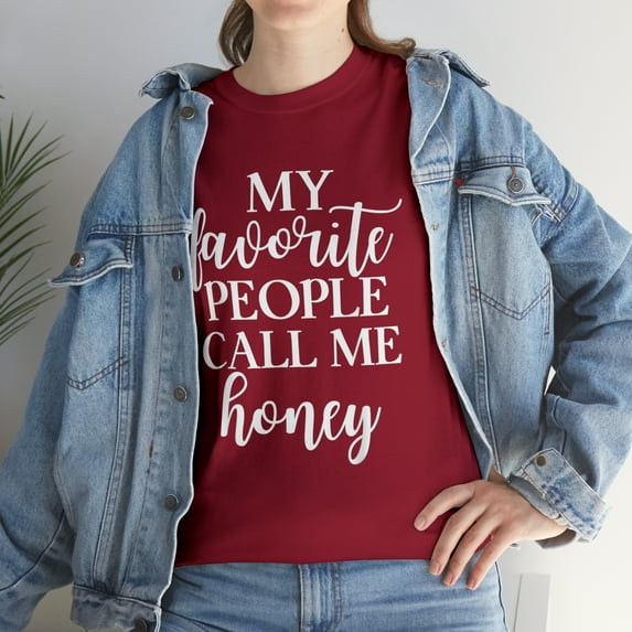 My Favorite People Call Me Honey T-Shirt