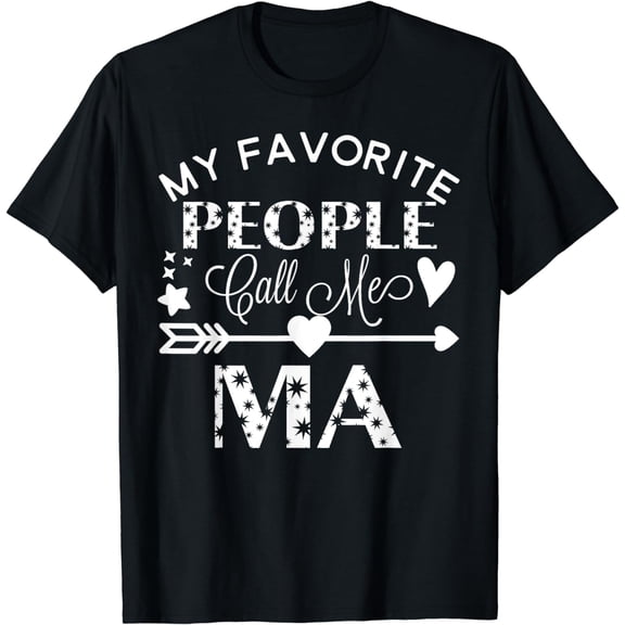 My Favorite People Call Me Ma T-Shirt Mother's Day Gift