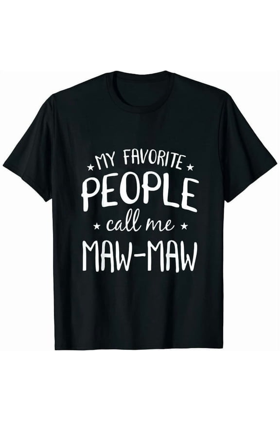 My Favorite People Call Me Maw-Maw Funny Grandma Bday Gift Womens T-Shirt