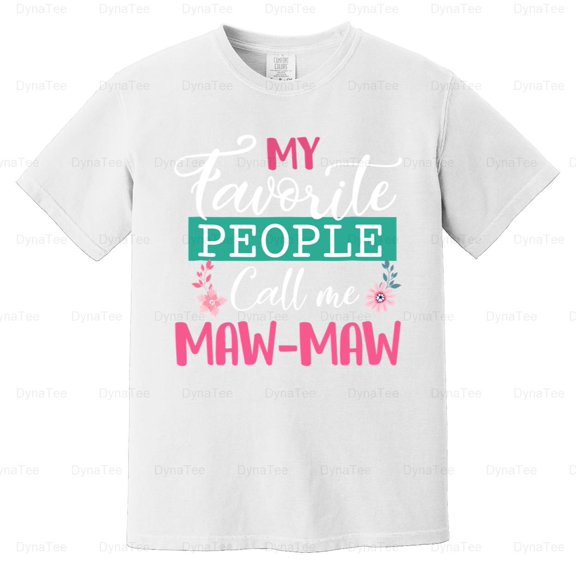 My Favorite People Call Me Maw Maw Funny Grandma Family Gift Comfort Color T-Shirt V41143 Unisex, up to 4XL