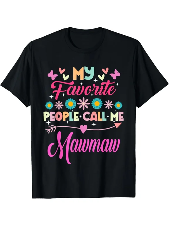 My Favorite People Call Me Mawmaw Funny Mother's day T-Shirt Gift for Dad, Mom,