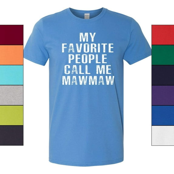 My Favorite People Call Me Mawmaw Women's T Shirt Gift for Grandma and Mothers Day Tee