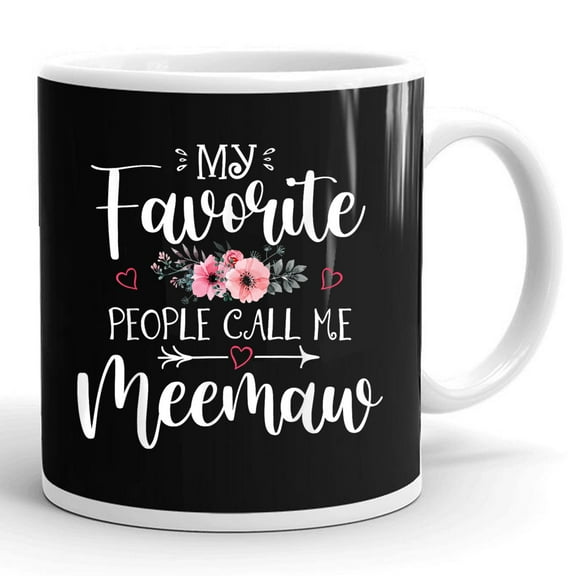 My Favorite People Call Me Meemaw Floral Mother's Day Mom Mommy Gift Ceramic Mug 11oz (White;11oz)