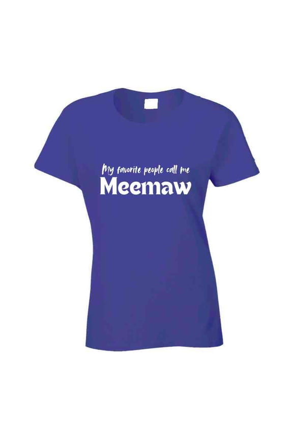 My Favorite People Call Me Meemaw - Women's Statement Shirt