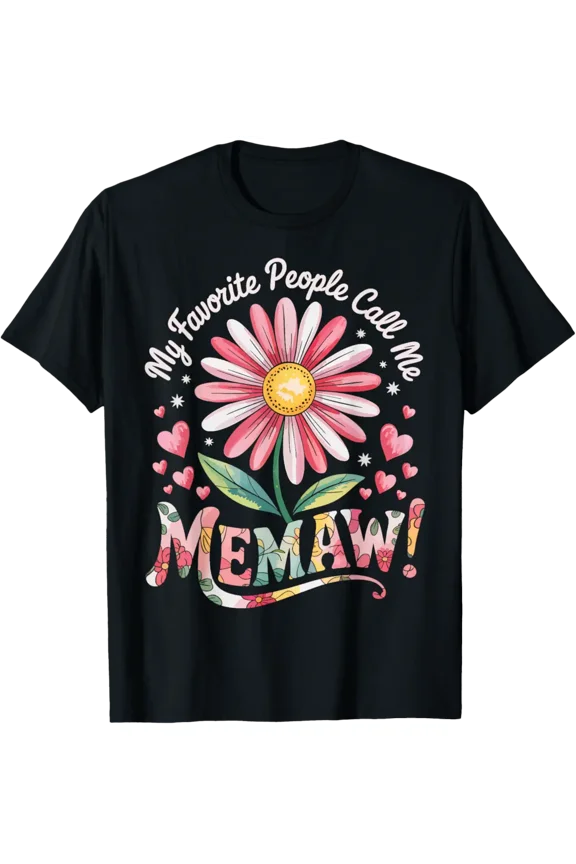 My Favorite People Call Me Memaw Cute Flower Mothers Day T-Shirt, F951 Tshirt All Size S-5XL