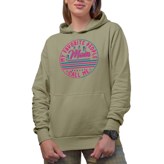 My Favorite People Call Me Mom, Sand Hooded Sweatshirt or Hoodie, Small