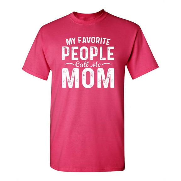 My Favorite People Call Me Mom Sarcastic Humor Graphic Novelty Funny Youth T Shirt