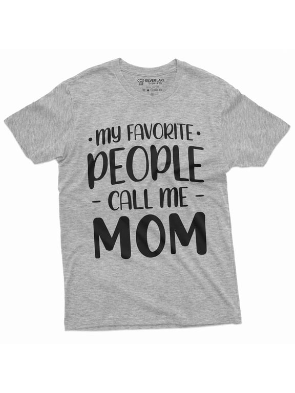 My Favorite People Call Me Mom T-Shirt Mother'S Day Gifts Unisex Womens Birthday Tee