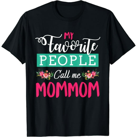 My Favorite People Call Me MomMom Gift Mother's Day T-Shirt